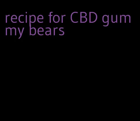 recipe for CBD gummy bears