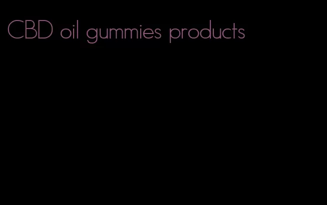 CBD oil gummies products
