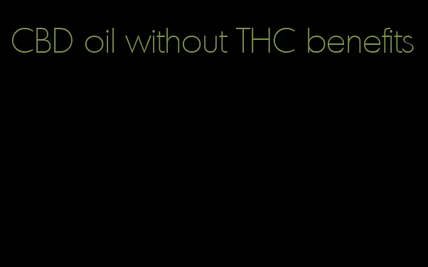 CBD oil without THC benefits