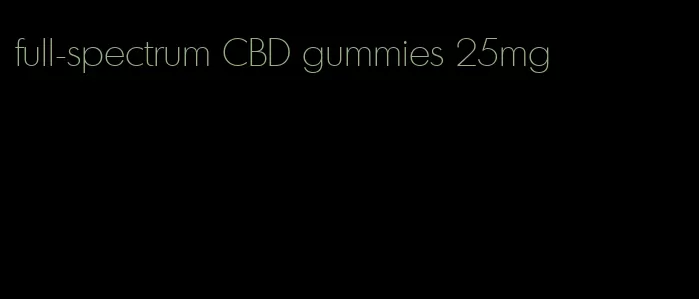 full-spectrum CBD gummies 25mg