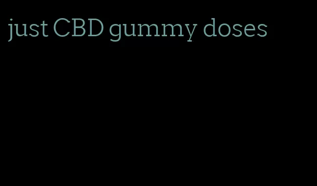 just CBD gummy doses