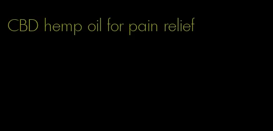 CBD hemp oil for pain relief