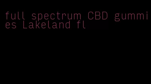 full spectrum CBD gummies Lakeland fl
