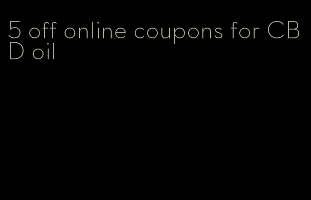 5 off online coupons for CBD oil