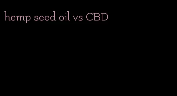 hemp seed oil vs CBD
