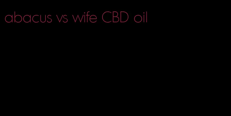 abacus vs wife CBD oil