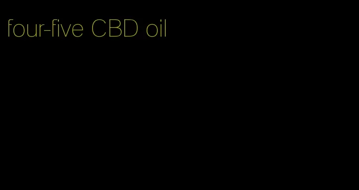 four-five CBD oil