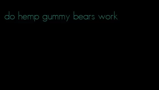 do hemp gummy bears work