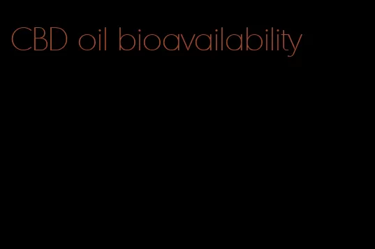 CBD oil bioavailability