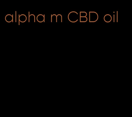 alpha m CBD oil