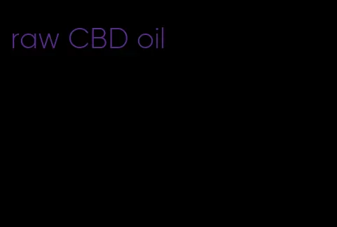 raw CBD oil