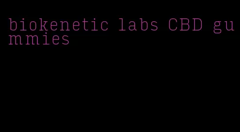 biokenetic labs CBD gummies