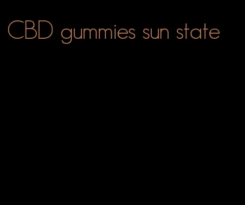 CBD gummies sun state