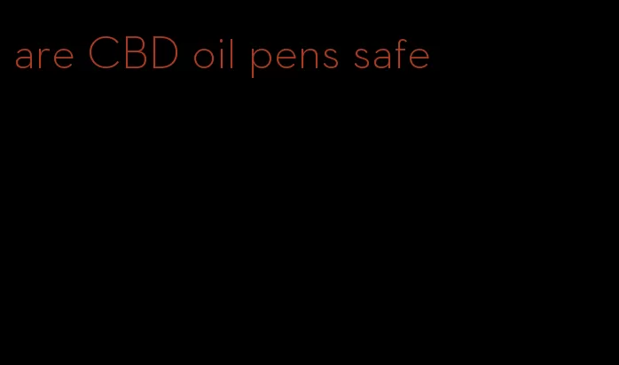 are CBD oil pens safe