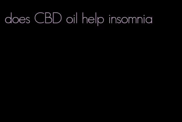 does CBD oil help insomnia