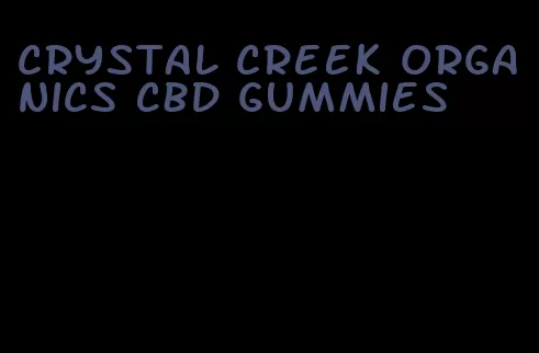 crystal creek Organics CBD gummies