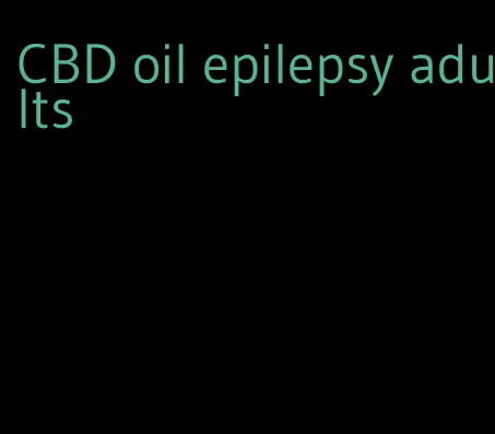 CBD oil epilepsy adults