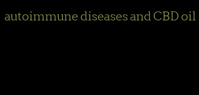 autoimmune diseases and CBD oil