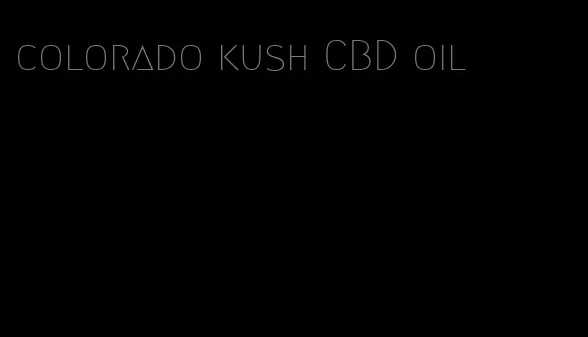 colorado kush CBD oil