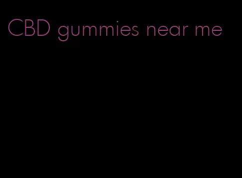 CBD gummies near me