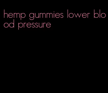 hemp gummies lower blood pressure