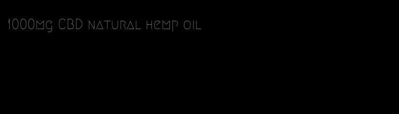1000mg CBD natural hemp oil