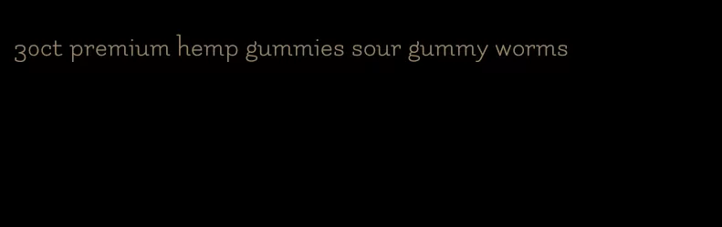 30ct premium hemp gummies sour gummy worms