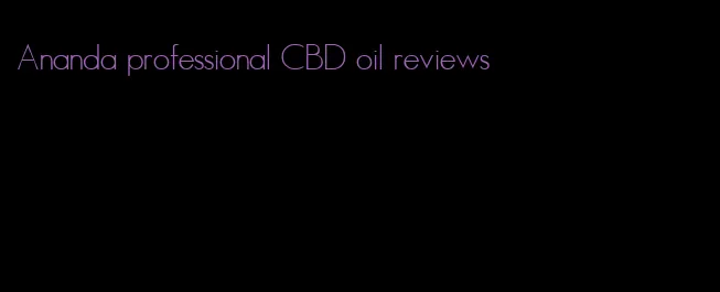 Ananda professional CBD oil reviews