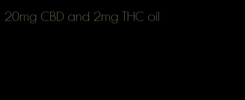 20mg CBD and 2mg THC oil