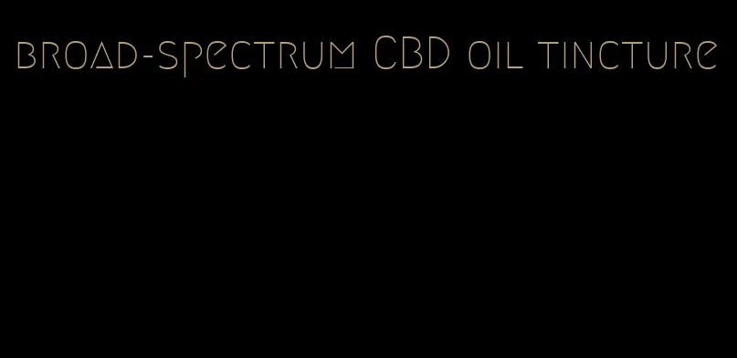 broad-spectrum CBD oil tincture