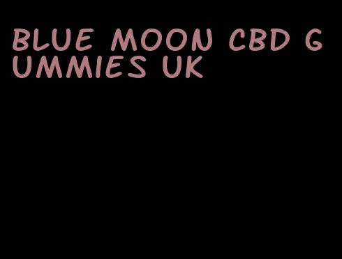 blue moon CBD gummies UK