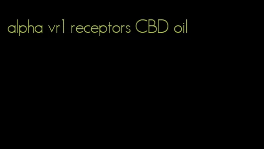 alpha vr1 receptors CBD oil