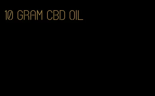 10 gram CBD oil