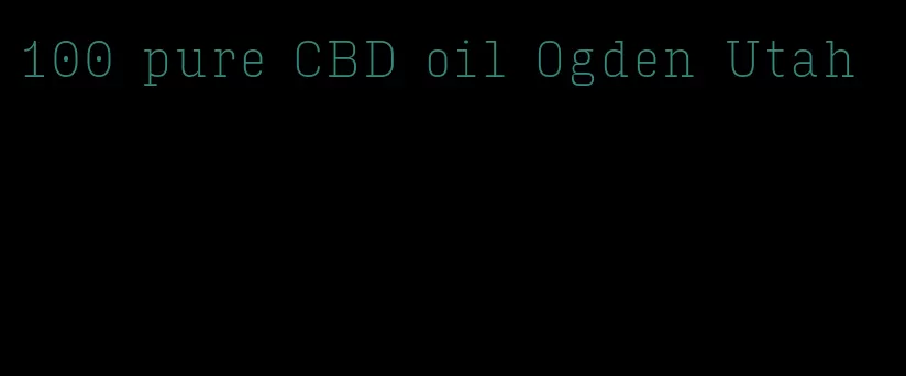 100 pure CBD oil Ogden Utah