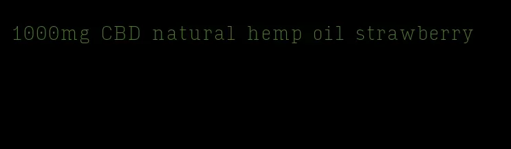 1000mg CBD natural hemp oil strawberry