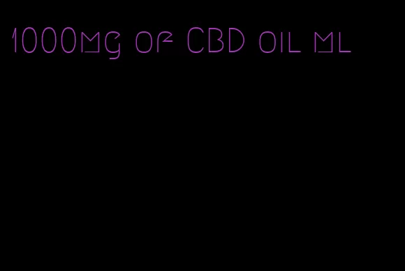 1000mg of CBD oil ml