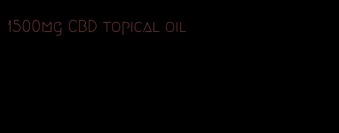 1500mg CBD topical oil