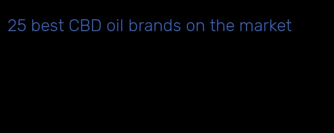 25 best CBD oil brands on the market