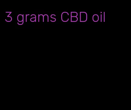 3 grams CBD oil
