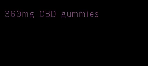 360mg CBD gummies
