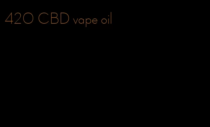 420 CBD vape oil