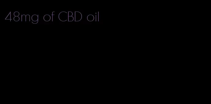 48mg of CBD oil