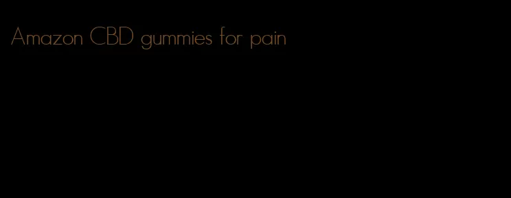 Amazon CBD gummies for pain