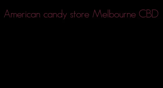 American candy store Melbourne CBD