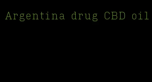 Argentina drug CBD oil