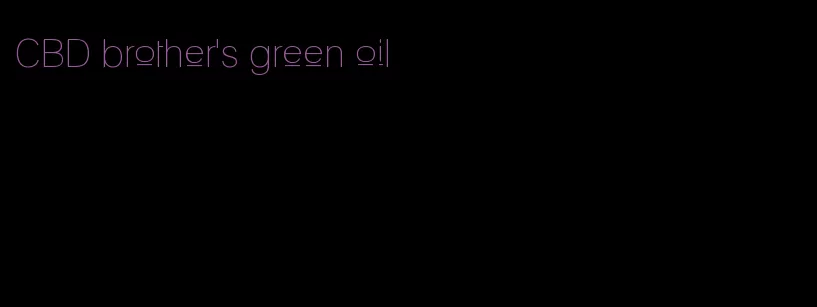 CBD brother's green oil
