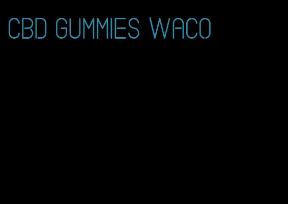 CBD gummies Waco