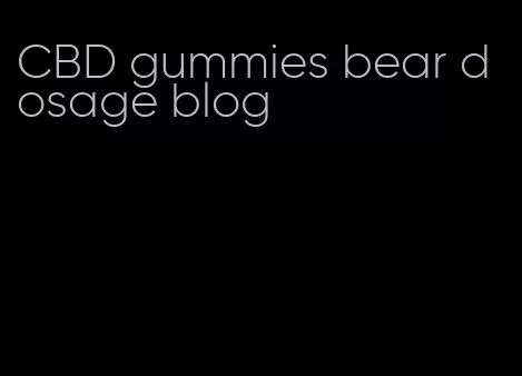 CBD gummies bear dosage blog