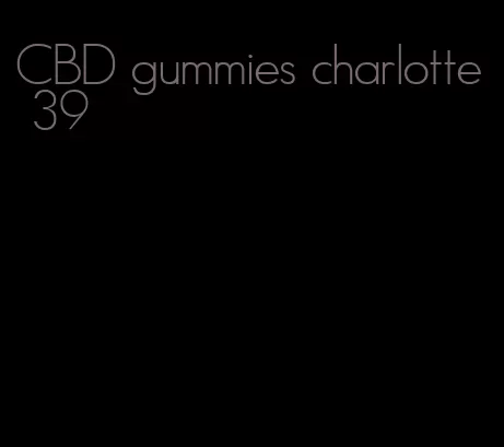 CBD gummies charlotte 39