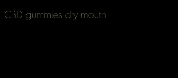 CBD gummies dry mouth